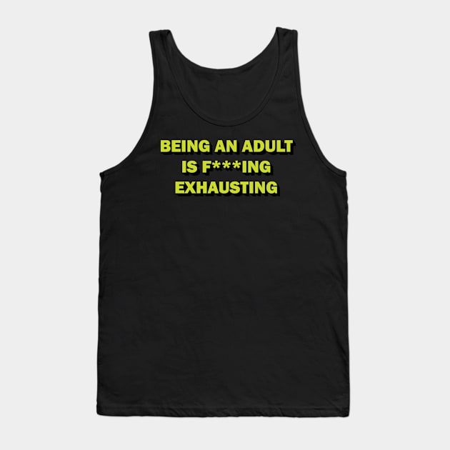 Being an adult is f***ing exhausting Tank Top by DreamPassion